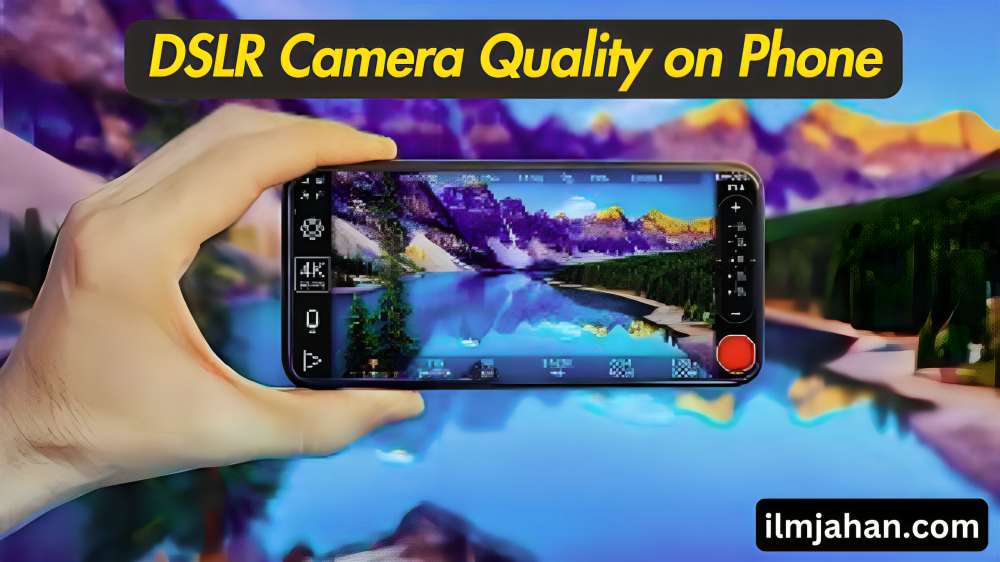 DSLR Camera Quality On Your Phone